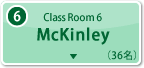 6. Class Room6 McKinley（36名）